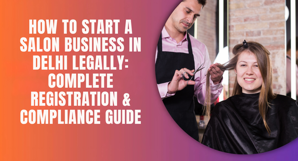 How to Start a Salon Business in Delhi Legally